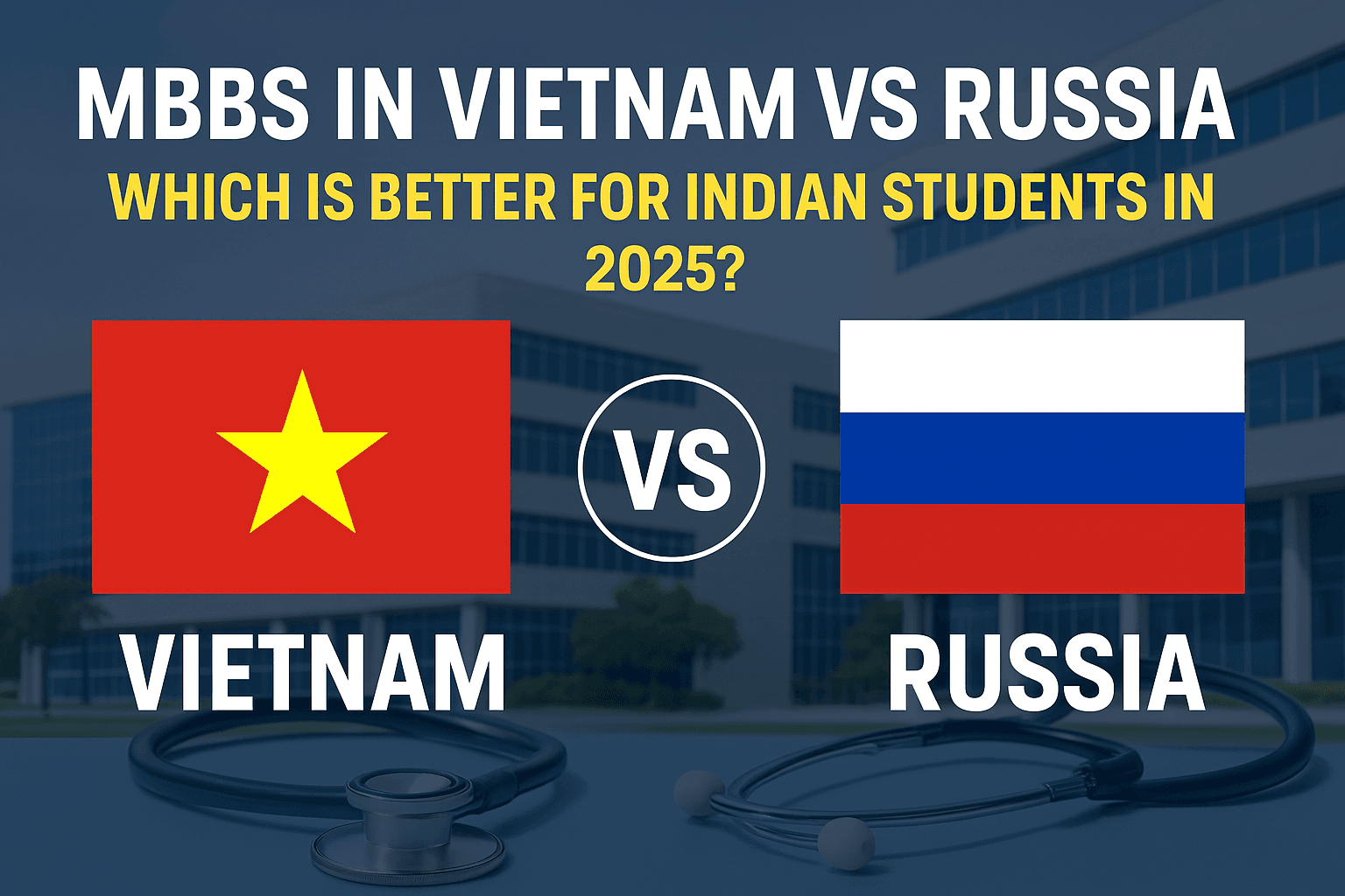 MBBS in Vietnam vs Russia – Which Is Better for Indian Students in 2025?